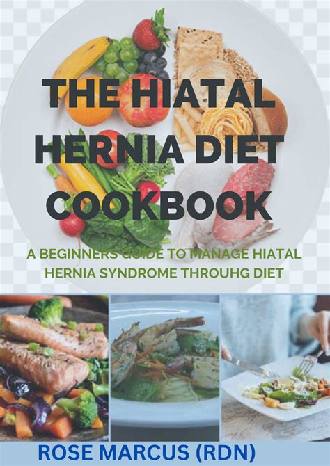 Buy THE HIATAL HERNIA DIET COOKBOOK: A Beginners Guide to Manage Hiatal Hernia Syndrome Throuhg ...