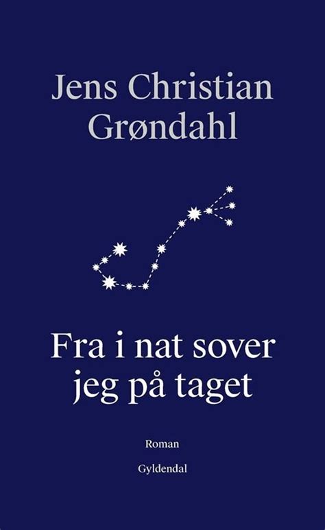 Jens Christian Grøndahl · Fra i nat sover jeg på taget (Sewn Spine Book) [1st edition] (2022)