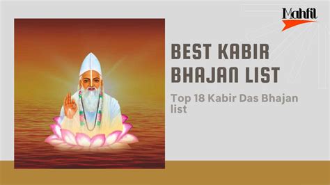 Top 18 Kabir Bhajan List - Best Kabir Das Ke Bhajan