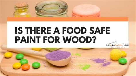 Is There A Food Safe Paint For Wood? | The Woodwork Place