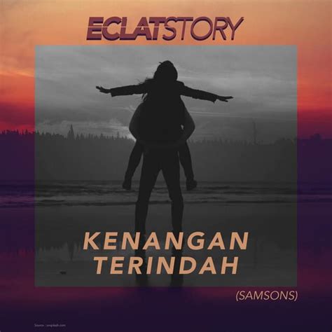 Eclat Story – Kenangan Terindah Lyrics | Genius Lyrics