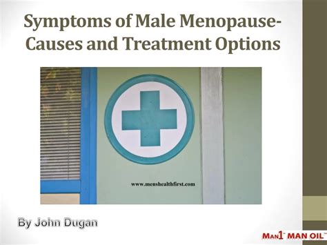 PPT - Symptoms of Male Menopause- Causes and Treatment Options ...