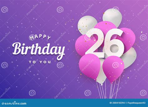 Happy 26th Birthday Balloons Greeting Card Background. Stock Vector - Illustration of ...