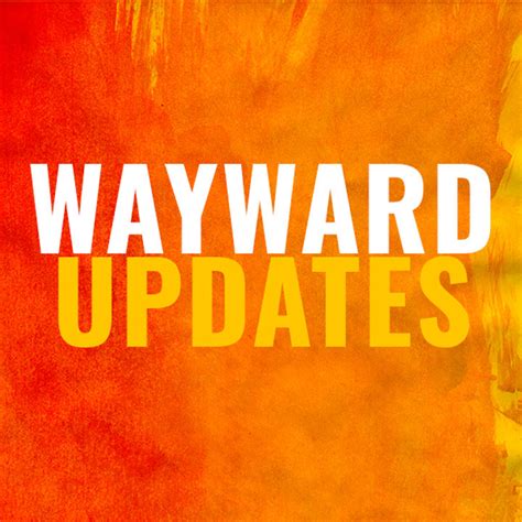 Wayward Updates