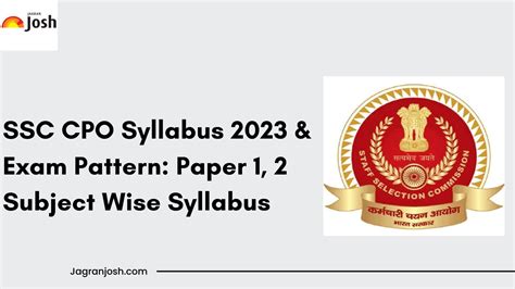 SSC CPO Syllabus 2023 and Exam Pattern: Paper 1, 2 Syllabus Topic Wise