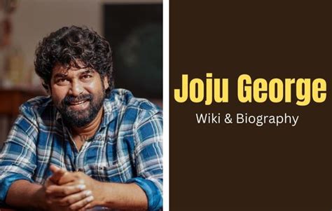 Joju George Wiki, Biography, Age, Girl Friend, Family, Education ...