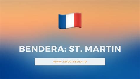 √ Arti Emoji 🇲🇫 Bendera St. Martin (Flag: St. Martin) - Emojipedia ...