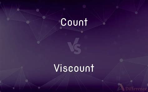 Count vs. Viscount — What’s the Difference?