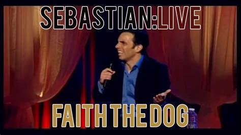 Faith the Dog | Sebastian Maniscalco: Sebastian Live - YouTube | Comedian quotes, Sebastian ...