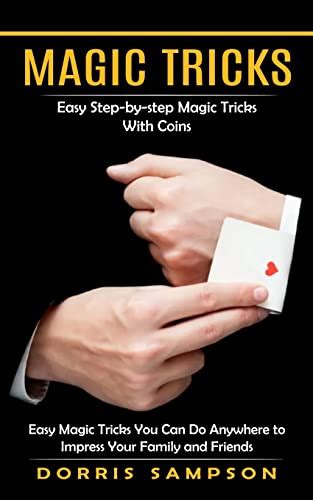 Magic Tricks: Easy Step-by-step Magic Tricks With Coins by Dorris ...