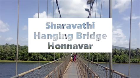 Sharavathi Hanging Bridge | Honnavar | Uttara Kannada | Karnataka | India - YouTube