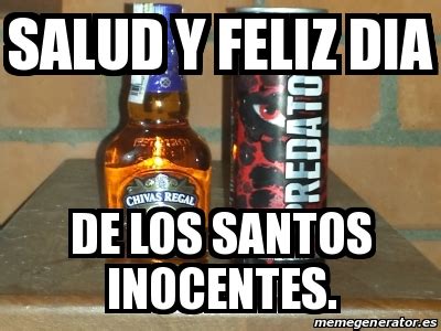 Meme Personalizado - Salud y Feliz dia De los santos inocentes. - 24972547