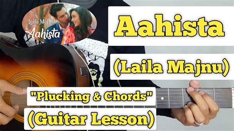 Aahista - Laila Majnu | Guitar Lesson | Plucking & Chords | (Arijit Singh) - YouTube