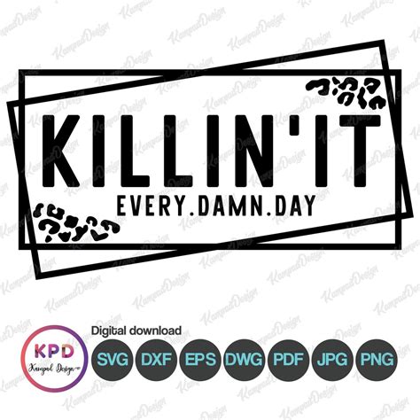 Killin It SVG Killin' It Every Damn Day Svg Motivational Quotes SVG ...