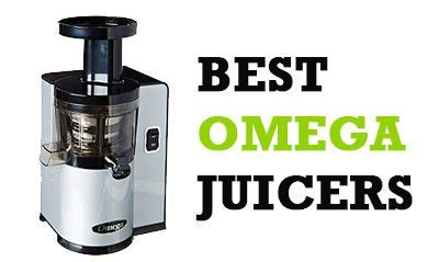 Best Omega Juicer – Reviews and a Comparison Chart