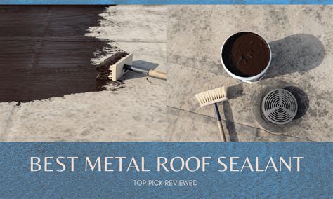 Best Metal Roof Sealant 2021: Top Picks, Reviews & Guide