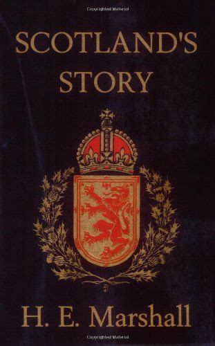 Scotland's Story (Yesterday's Classics) by H. E. Marshall https://www.amazon.com/dp/1599150565 ...