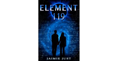 Element 119 (Element 119, #1) by Jaimie Just