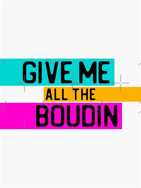 ""Give me all the boudin" in black on neon colors - Food of the World: USA" Sticker for Sale by ...