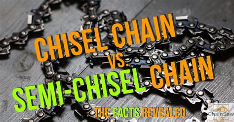 Chisel vs Semi-Chisel Chains – The Facts Revealed – Chainsaw Ace