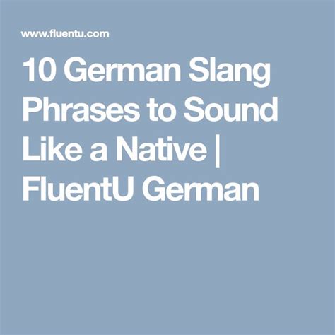 the words 10 german slang phrases to sound like a native fluentu german