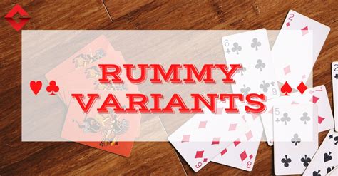 Exciting Rummy Variants You MUST Try