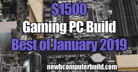 $1500 Gaming PC Build (Best of January 2019) - Newb Computer Build