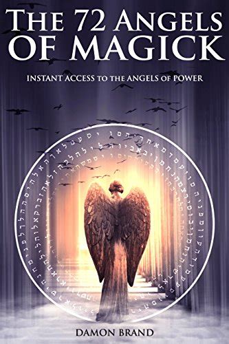 The 72 Angels of Magick: Instant Access to the Angels of Power (The ...