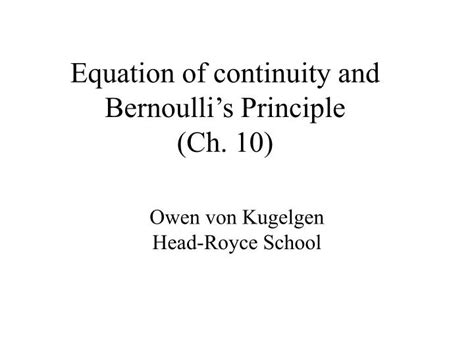 PPT - Equation of continuity and Bernoulli’s Principle (Ch. 10 ...