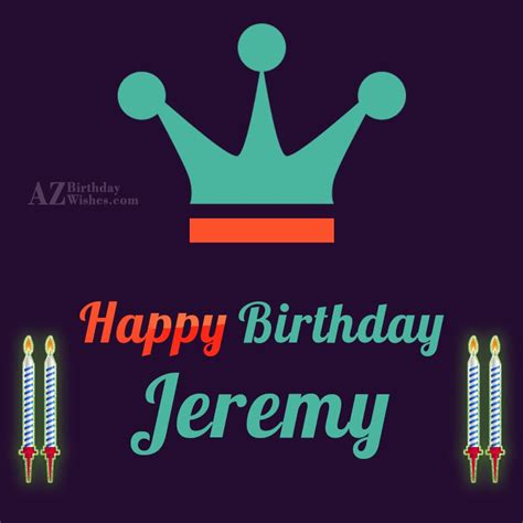 Happy Birthday Jeremy - AZBirthdayWishes.com