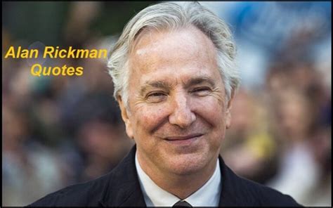 Motivational Alan Rickman Quotes And Sayings - TIS Quotes