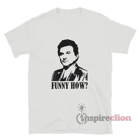 GoodFellas Tommy DeVito Funny How T-Shirt - Inspireclion.com