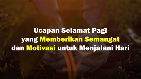 Kumpulan Ucapan Selamat Pagi yang Memberikan Semangat dan Motivasi untuk Menjalani Hari - YouTube