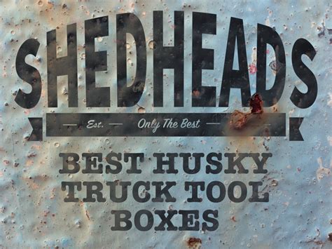 What You Need to Know About Husky Truck Tool Boxes