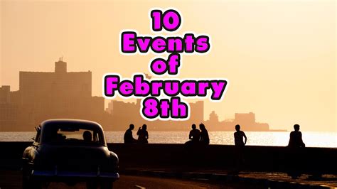 Top 10 Events of February 8th. On This Day. - YouTube