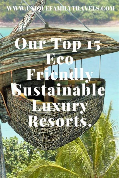 15 Top Eco Friendly Resorts. - Unique Family Travels