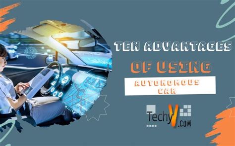 Ten Advantages Of Using Autonomous Car - Techyv.com