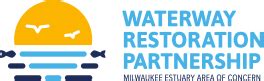 Waterway Restoration Partnership – Milwaukee Estuary Area of Concern