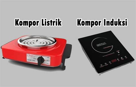 Kompor Listrik VS Kompor Induksi, Jenis Mana yang Lebih Baik? Simak Penjelasannya