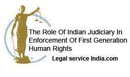 The Role Of Indian Judiciary In Enforcement Of First Generation Human ...