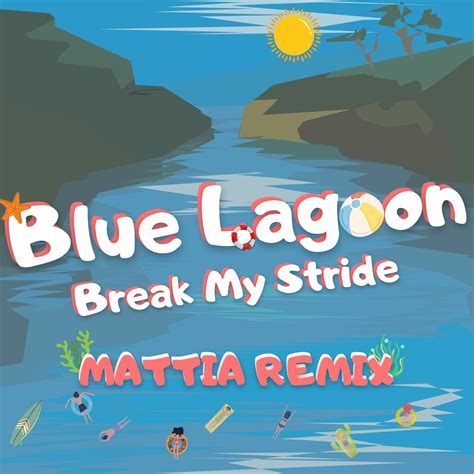 Blue Lagoon - Break My Stride (MATTIA Remix) by MATTIA | Free Download ...