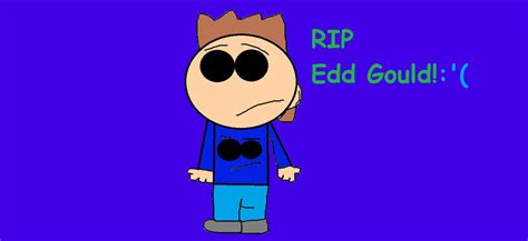 RIP:Edd Gould by SuperEpicBrothers on DeviantArt