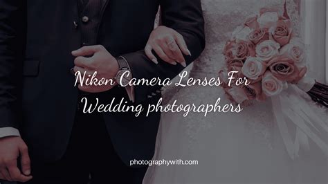 Top 5 Nikon Camera Lenses For Wedding photographers (with reasons)