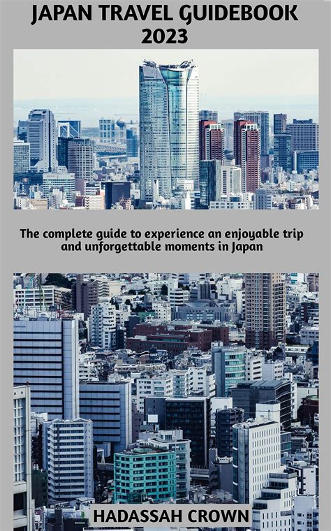 Japan travel guidebook 2023: The complete guide to experience an ...