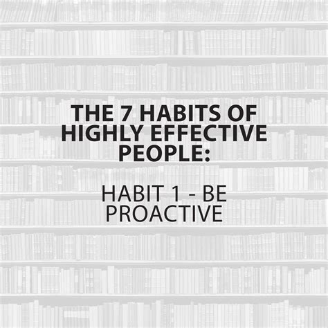 THE 7 HABITS OF HIGHLY EFFECTIVE PEOPLE HABIT 1: BE PROACTIVE According ...