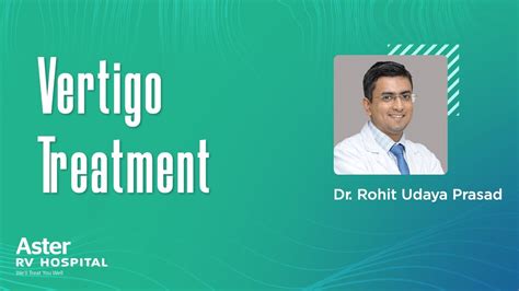 Vertigo Treatment | Dr Rohit Udaya Prasad | Cochlear Implant Surgeon Bangalore - Aster RV ...
