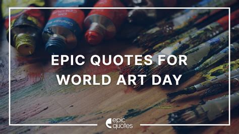 Epic Quotes on Art for World Art Day | Epic Quotes