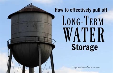 How to Effectively Pull Off Long Term Water Storage - PreparednessMama