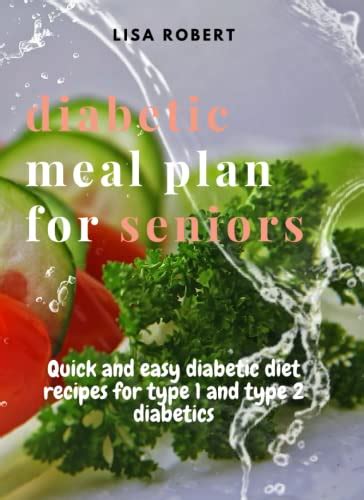 DIABETIC MEAL PLAN FOR SENIORS: Quick and easy diabetic diet recipes ...