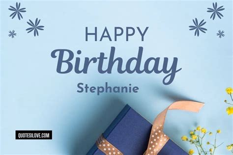 Happy Birthday Stephanie Quotes and Wishes - Quotes I Love